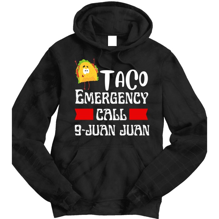 Taco Emergency Call 9 Juan Juan Funny Cinco De Mayo Tie Dye Hoodie