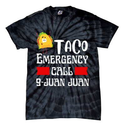 Taco Emergency Call 9 Juan Juan Funny Cinco De Mayo Tie-Dye T-Shirt