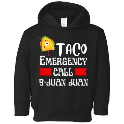 Taco Emergency Call 9 Juan Juan Funny Cinco De Mayo Toddler Hoodie