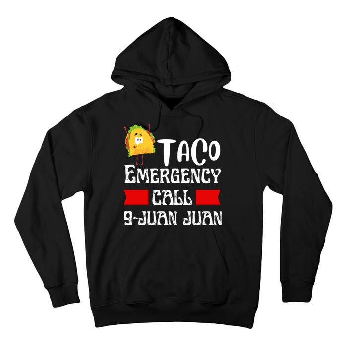 Taco Emergency Call 9 Juan Juan Funny Cinco De Mayo Tall Hoodie