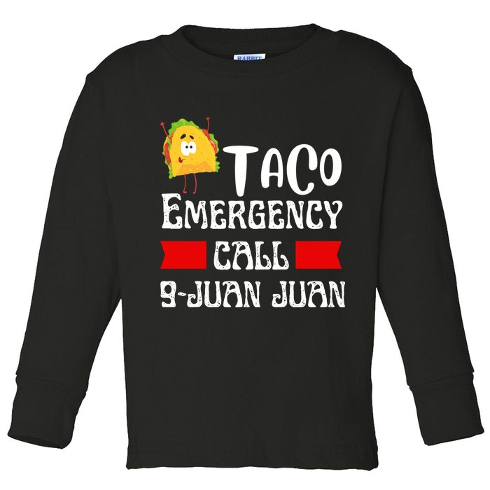 Taco Emergency Call 9 Juan Juan Funny Cinco De Mayo Toddler Long Sleeve Shirt