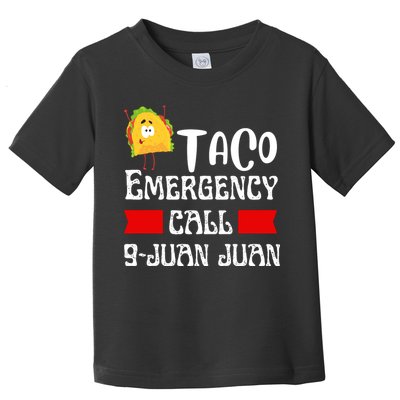 Taco Emergency Call 9 Juan Juan Funny Cinco De Mayo Toddler T-Shirt