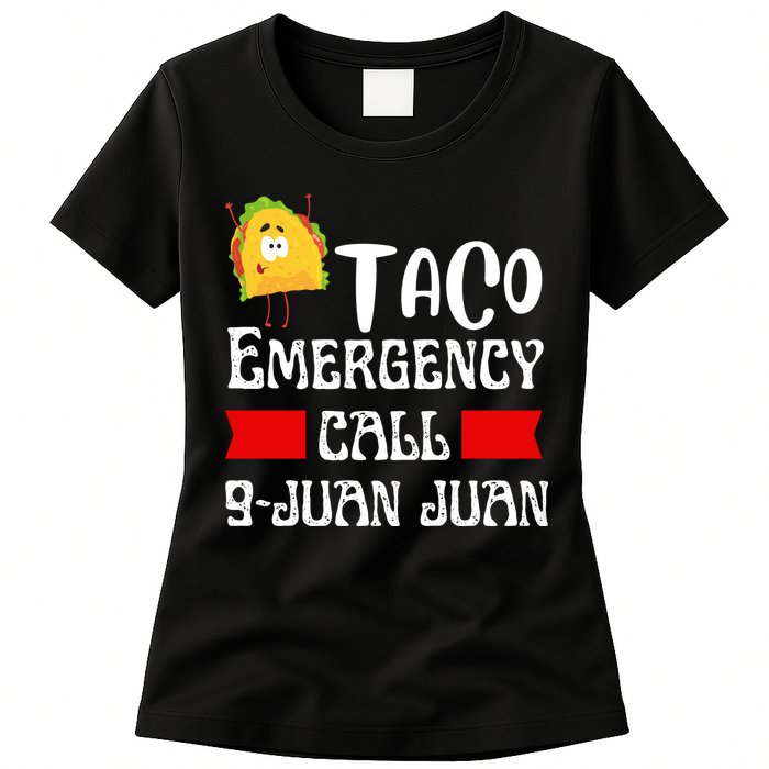 Taco Emergency Call 9 Juan Juan Funny Cinco De Mayo Womens T-Shirt