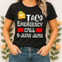 Taco Emergency Call 9 Juan Juan Funny Cinco De Mayo Womens T-Shirt