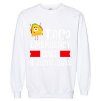 Taco Emergency Call 9 Juan Juan Funny Cinco De Mayo Garment-Dyed Sweatshirt