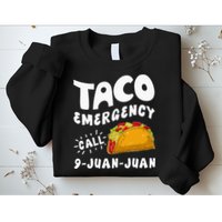 Taco Emergency Call 9 Juan Juan Funny Cinco De Mayo Men Sweatshirt
