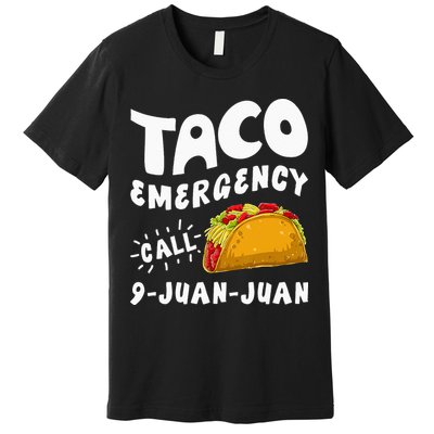 Taco Emergency Call 9 Juan Juan Funny Cinco De Mayo Men Premium T-Shirt