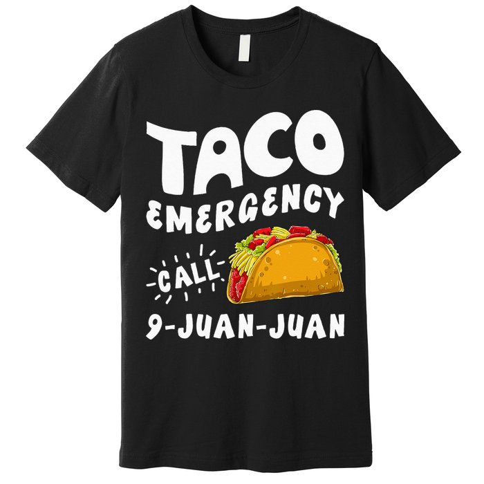 Taco Emergency Call 9 Juan Juan Funny Cinco De Mayo Men Premium T-Shirt