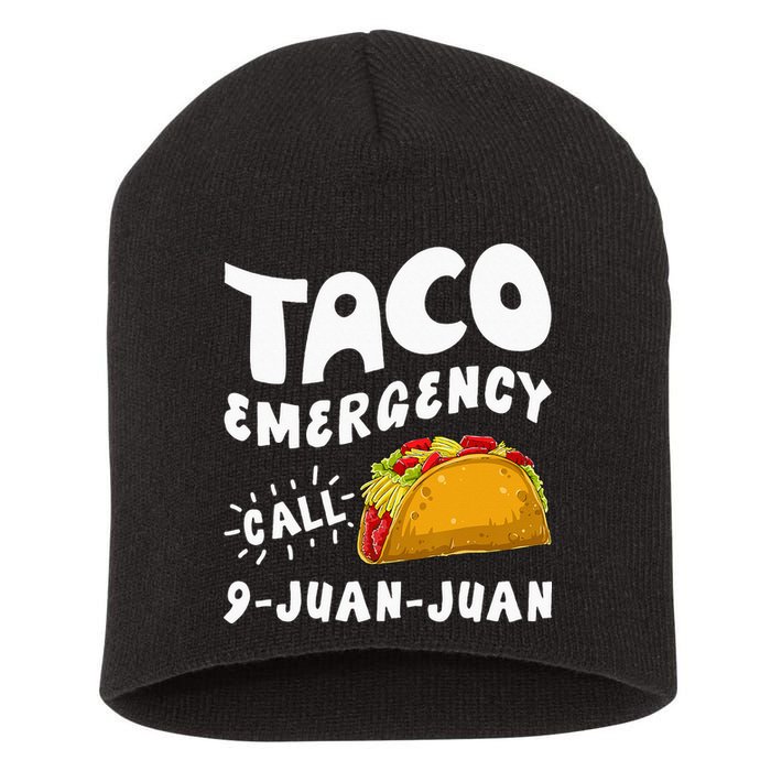 Taco Emergency Call 9 Juan Juan Funny Cinco De Mayo Men Short Acrylic Beanie