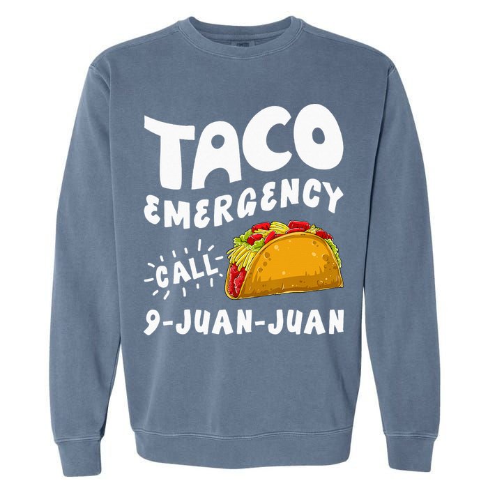 Taco Emergency Call 9 Juan Juan Funny Cinco De Mayo Men Garment-Dyed Sweatshirt