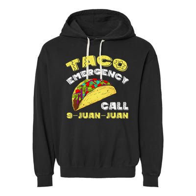 Taco Emergency Call 9 Juan Juan Cinco De Mayo Funny Garment-Dyed Fleece Hoodie