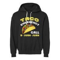 Taco Emergency Call 9 Juan Juan Cinco De Mayo Funny Garment-Dyed Fleece Hoodie
