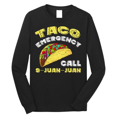 Taco Emergency Call 9 Juan Juan Cinco De Mayo Funny Long Sleeve Shirt