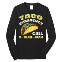 Taco Emergency Call 9 Juan Juan Cinco De Mayo Funny Long Sleeve Shirt