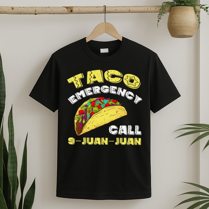Taco Emergency Call 9 Juan Juan Cinco De Mayo Funny T-Shirt