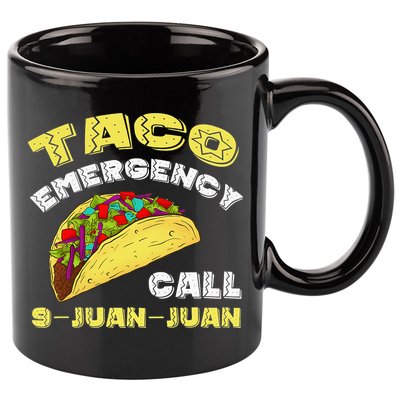 Taco Emergency Call 9 Juan Juan Cinco De Mayo Funny 11oz C Handle Ceramic Mug