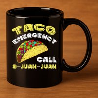 Taco Emergency Call 9 Juan Juan Cinco De Mayo Funny 11oz C Handle Ceramic Mug