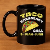 Taco Emergency Call 9 Juan Juan Cinco De Mayo Funny 11oz C Handle Ceramic Mug