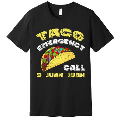 Taco Emergency Call 9 Juan Juan Cinco De Mayo Funny Premium T-Shirt