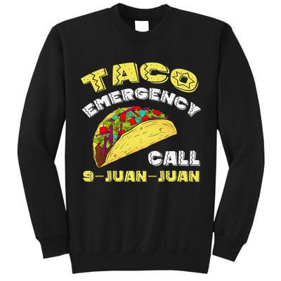 Taco Emergency Call 9 Juan Juan Cinco De Mayo Funny Tall Sweatshirt