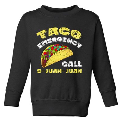 Taco Emergency Call 9 Juan Juan Cinco De Mayo Funny Toddler Sweatshirt