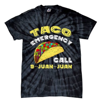 Taco Emergency Call 9 Juan Juan Cinco De Mayo Funny Tie-Dye T-Shirt