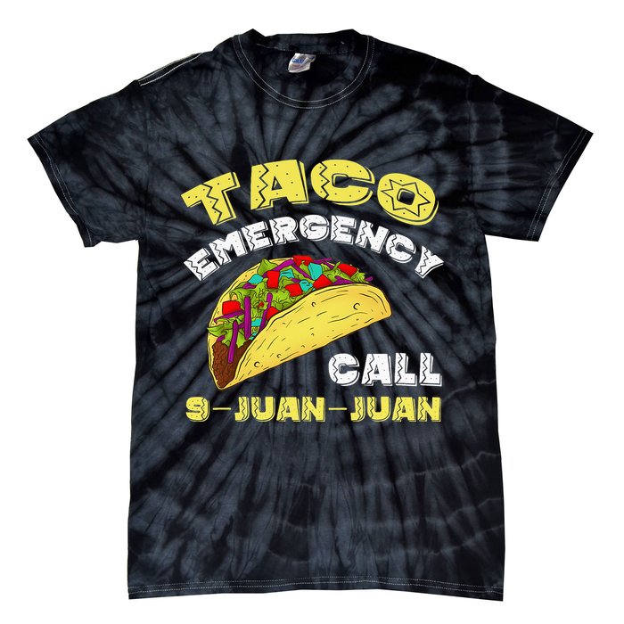 Taco Emergency Call 9 Juan Juan Cinco De Mayo Funny Tie-Dye T-Shirt