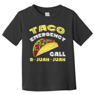 Taco Emergency Call 9 Juan Juan Cinco De Mayo Funny Toddler T-Shirt