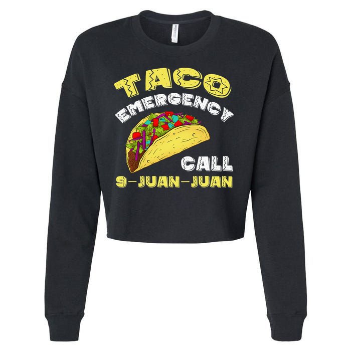 Taco Emergency Call 9 Juan Juan Cinco De Mayo Funny Cropped Pullover Crew