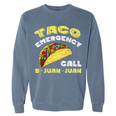 Taco Emergency Call 9 Juan Juan Cinco De Mayo Funny Garment-Dyed Sweatshirt