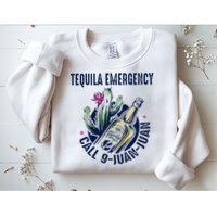 Tequila Emergency Call 9 Juan Juan Sweatshirt