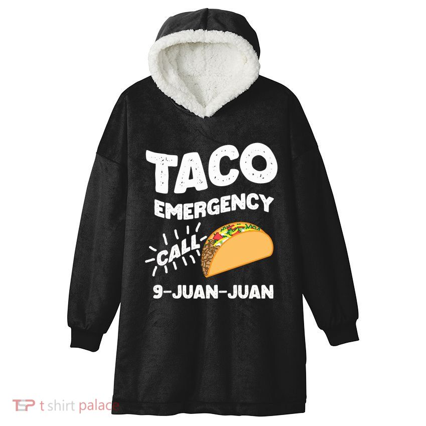 Taco Emergency Call 9 Juan Juan Funny Cinco De Mayo Men Hooded Wearable Blanket