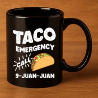 Taco Emergency Call 9 Juan Juan Funny Cinco De Mayo Men 11oz C Handle Ceramic Mug