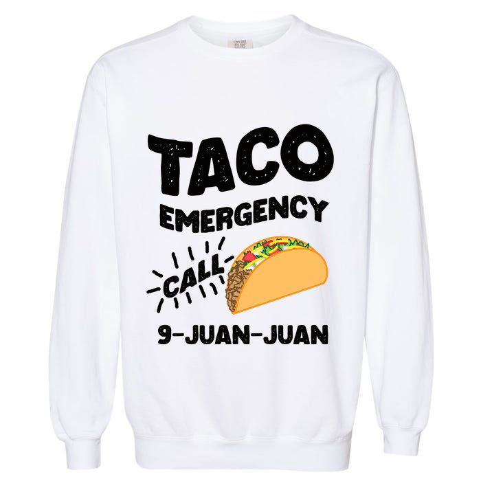 Taco Emergency Call 9 Juan Juan Funny Cinco De Mayo Men Garment-Dyed Sweatshirt