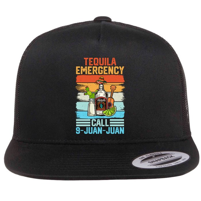 Tequila Emergency Call 9 Juan Juan Cinco De Mayo Ing Gift Flat Bill Trucker Hat