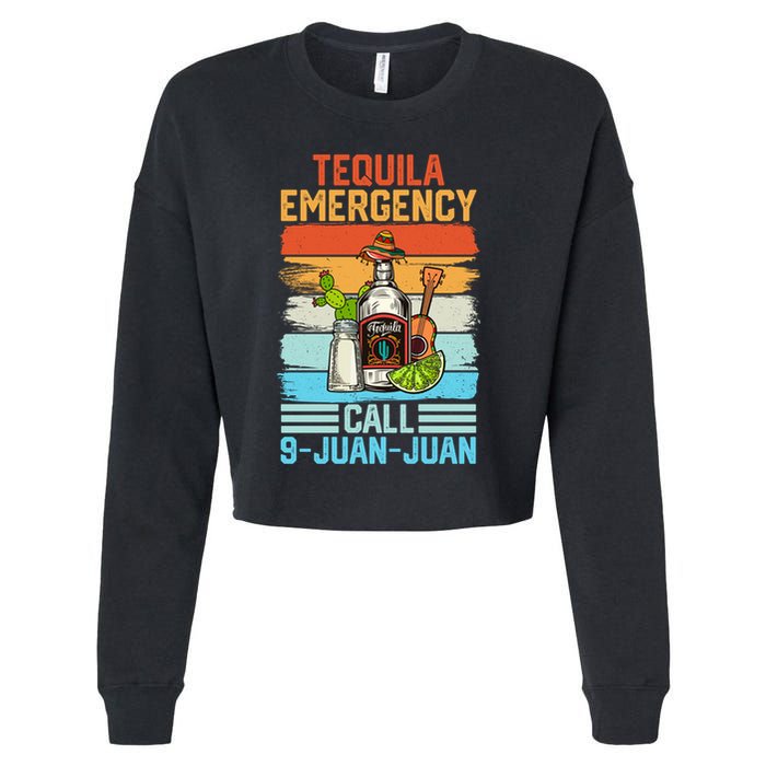 Tequila Emergency Call 9 Juan Juan Cinco De Mayo Ing Gift Cropped Pullover Crew
