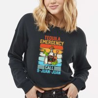 Tequila Emergency Call 9 Juan Juan Cinco De Mayo Ing Gift Cropped Pullover Crew