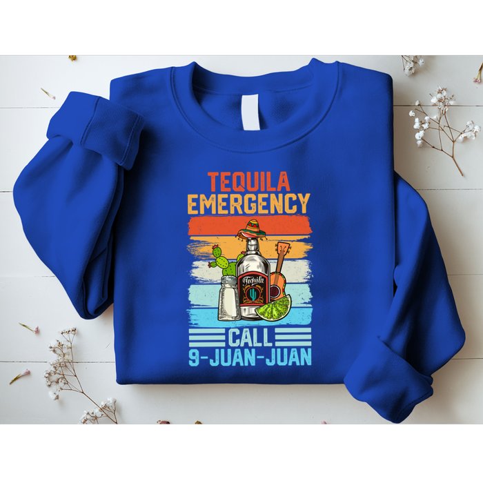 Tequila Emergency Call 9 Juan Juan Cinco De Mayo Ing Gift Sweatshirt
