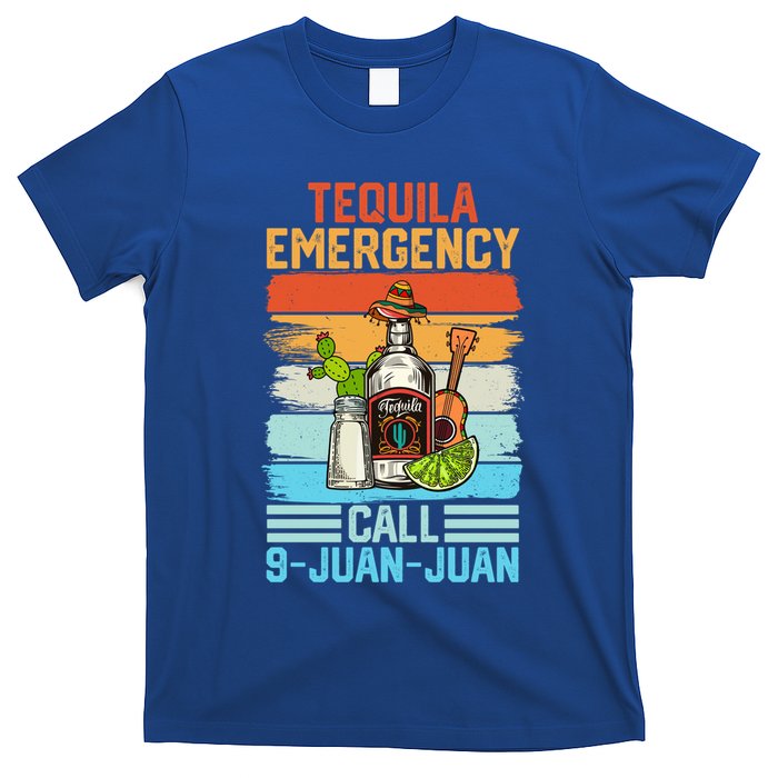 Tequila Emergency Call 9 Juan Juan Cinco De Mayo Ing Gift T-Shirt