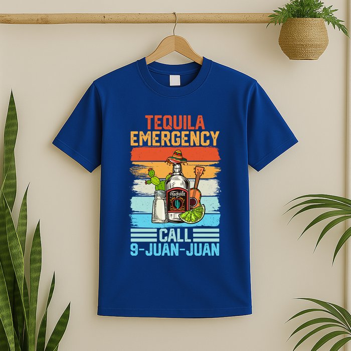 Tequila Emergency Call 9 Juan Juan Cinco De Mayo Ing Gift T-Shirt