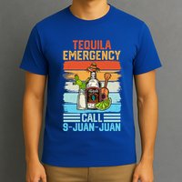 Tequila Emergency Call 9 Juan Juan Cinco De Mayo Ing Gift T-Shirt