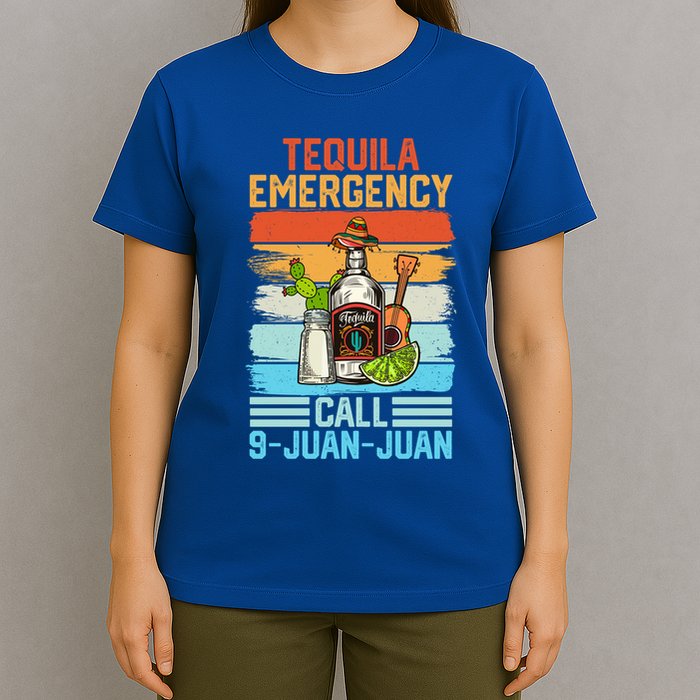 Tequila Emergency Call 9 Juan Juan Cinco De Mayo Ing Gift T-Shirt