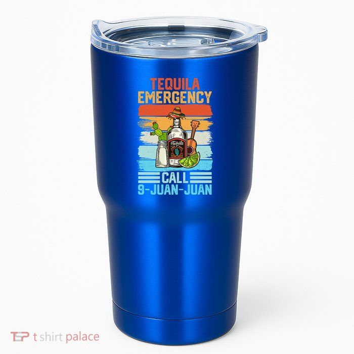 Tequila Emergency Call 9 Juan Juan Cinco De Mayo Ing Gift Tumbler