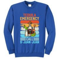 Tequila Emergency Call 9 Juan Juan Cinco De Mayo Ing Gift Tall Sweatshirt