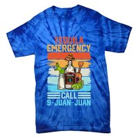 Tequila Emergency Call 9 Juan Juan Cinco De Mayo Ing Gift Tie-Dye T-Shirt