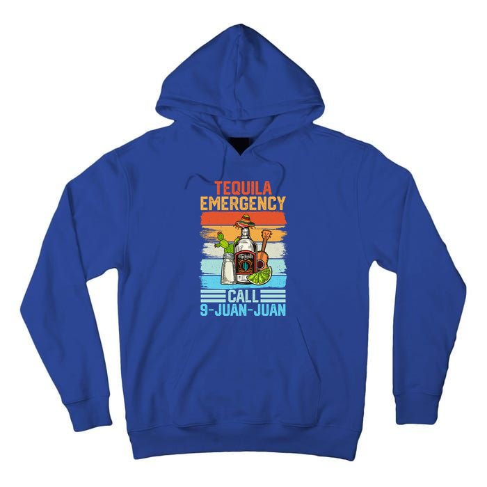 Tequila Emergency Call 9 Juan Juan Cinco De Mayo Ing Gift Tall Hoodie