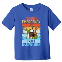 Tequila Emergency Call 9 Juan Juan Cinco De Mayo Ing Gift Toddler T-Shirt