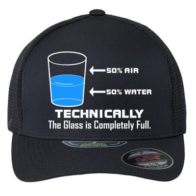 Technically The Glass is Completely Full Funny Science Flexfit Unipanel Trucker Cap