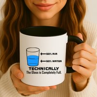 Technically The Glass is Completely Full Funny Science Coffee Mug