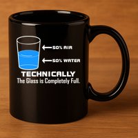 Technically The Glass is Completely Full Funny Science 11oz C Handle Ceramic Mug